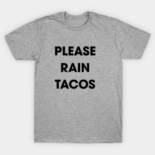 Please Rain Tacos T-Shirt